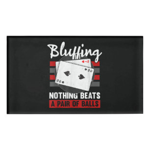Bluffing Nothing Beats A Pair Of Balls Name Tag