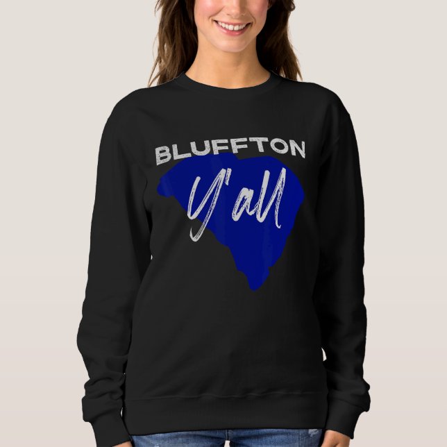 Bluffton South Carolina Yall Sc Palmetto State Roa Sweatshirt (Front)