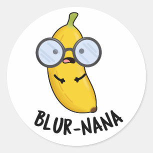 Blur-nana Funny Banana Pun Classic Round Sticker