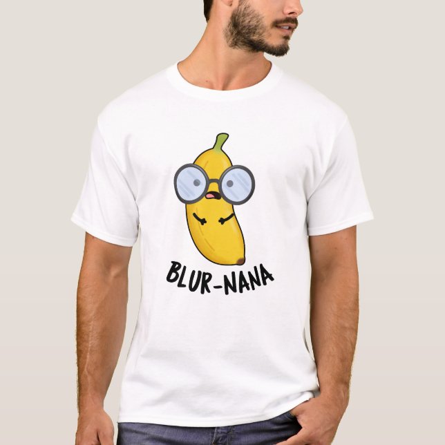 Blur-nana Funny Banana Pun  T-Shirt (Front)