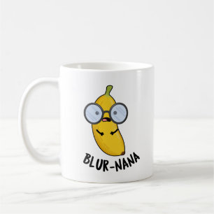 Blur-nana Funny Banana Puns Coffee Mug