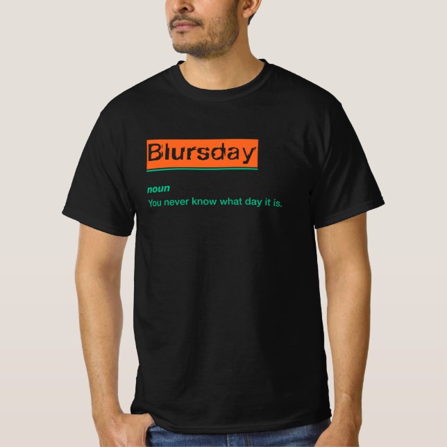Blursday Funny Saying  and Definition Graphic Meme T-Shirt (Front)
