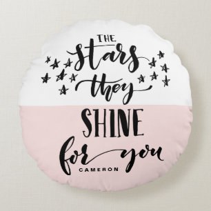 Blush The Stars They Shine For You   Hand Lettered Round Cushion