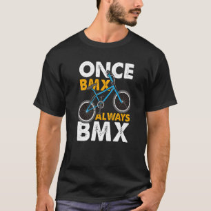 Bmx Bike Accessories Bmx Rider Ramp Bmx Downhill B T-Shirt