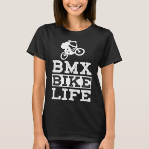 BMX Bike Life Funny Mountain Bike Gift T-Shirt