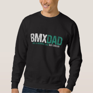 BMX Dad Bike Bicycle Biking Funny Father's Day Gif Sweatshirt