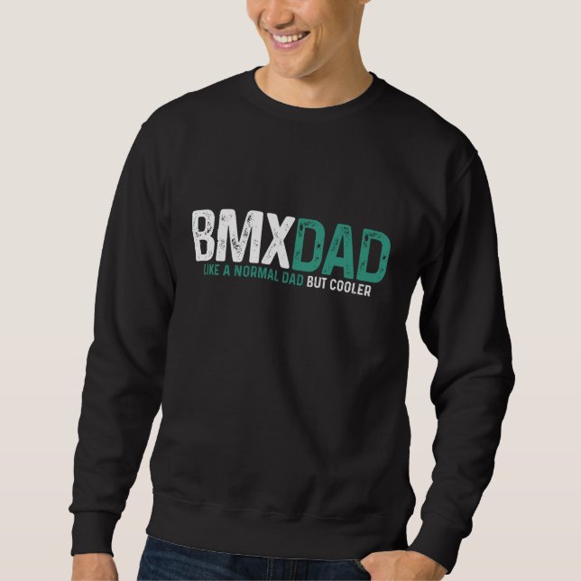BMX Dad Bike Bicycle Biking Funny Father's Day Gif Sweatshirt (Front)