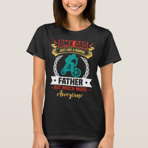Bmx Dad Cycling Cyclist Life Awesome Father Bicycl T-Shirt