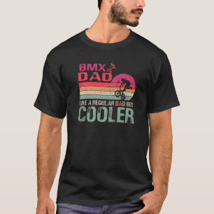 BMX Dad Like A Regular Dad But Cooler Vintage T-Shirt