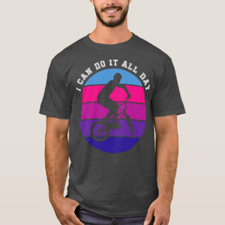BMX I Can Do It All Day T-Shirt