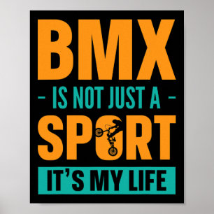 Bmx Is Not Just A Sport It´s My Life Mountain Biki Poster