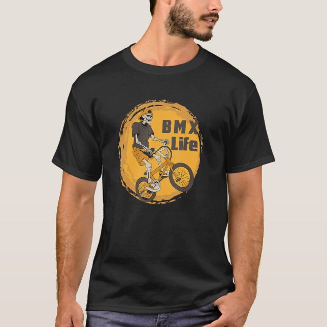 BMX Life Skeleton Biking Bicycle BMX Stunt Dirt Bi T-Shirt (Front)