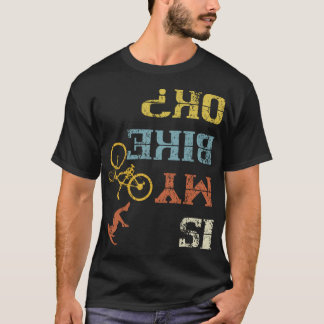 BMX Mountain Biking Dirt Race Retro Biker Is My Bi T-Shirt