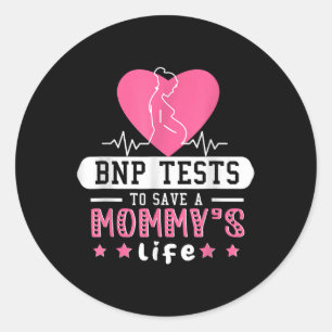 Bnp Testing To Save A Mothers Life Classic Round Sticker