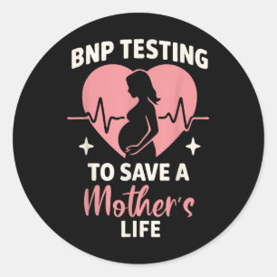 Bnp Testing To Save A Mothers Life Health Awarenes Classic Round Sticker
