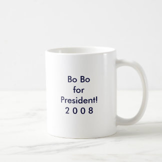 Bo Bo forPresident!2 0 0 8 Coffee Mug
