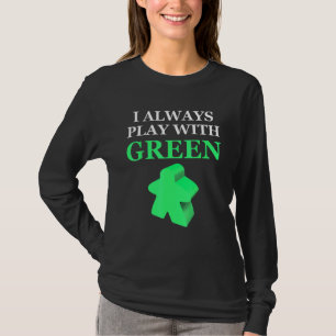 Board Game I Always Play With Green Meeple T-Shirt