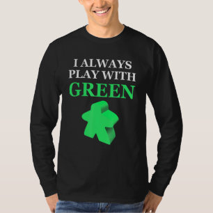 Board Game I Always Play With Green Meeple T-Shirt