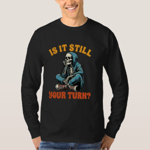 Board Game Lover Skeleton Game Night Is It Still Y T-Shirt
