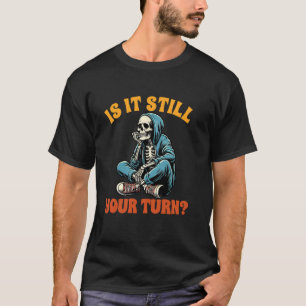 Board Game Lover Skeleton Game Night Is It Still Y T-Shirt
