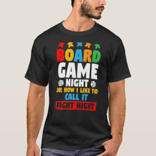 Board Game Night Or How I Like To Call It Fight Ni T-Shirt