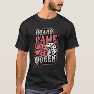 Board Game Queen Dice Tabletop Board Game Player   T-Shirt