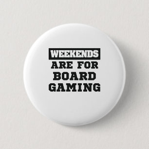 Board Gamer Gift Weekends Are For Board Gaming 6 Cm Round Badge