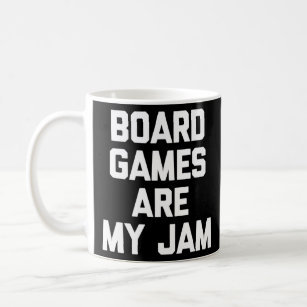 Board Games Are My Jam Saying Geek Board Game  Coffee Mug