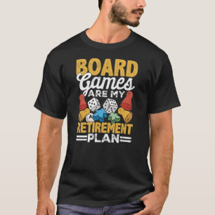Board Games Are My Retirement Plan T-Shirt