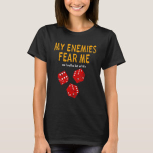 Board gaming Wargaming Fear Me I Roll 6's Dist T-Shirt
