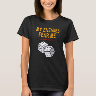 Board gaming Wargaming My Enemies Fear Me Roll 6's T-Shirt