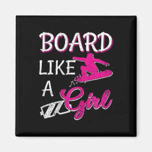 Board Like A Girl Snowboarding Girl Snowboard Love Magnet