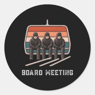 Board Meetings Snowboard Dad Skiing Funny Snowboar Classic Round Sticker
