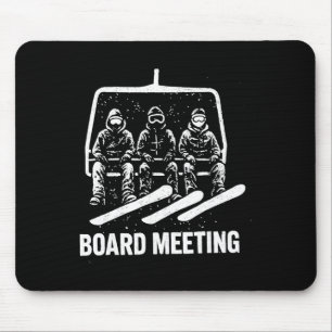Board Meetings Wintersports Lover Snowboarding Sno Mouse Pad