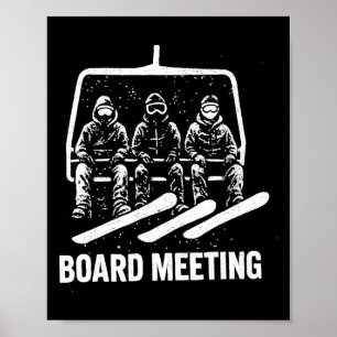 Board Meetings Wintersports Lover Snowboarding Sno Poster