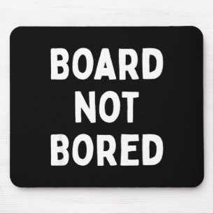Board Not Bored Funny Board Game Geek Quote Nerdy  Mouse Pad
