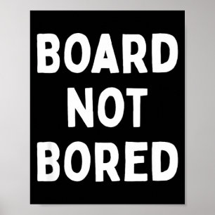 Board Not Bored Funny Board Game Geek Quote Nerdy Poster