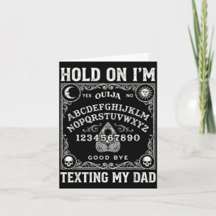 Board sorry i can't talk im on the phone my dad  card