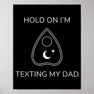 Board sorry i can't talk im on the phone my dad poster