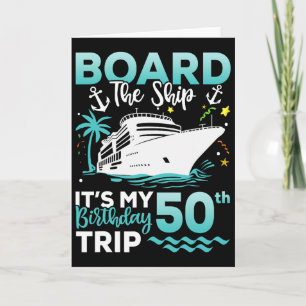 Board The Ship 50th Birthday Cruise Birthday Trip Card