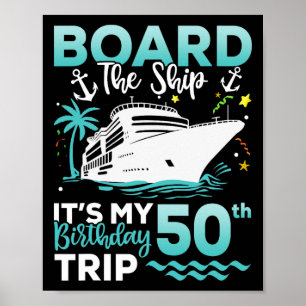 Board The Ship 50th Birthday Cruise Birthday Trip Poster