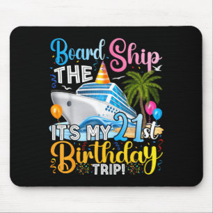 Board The Ship A 21st Birthday Trip Cruise Mouse Pad