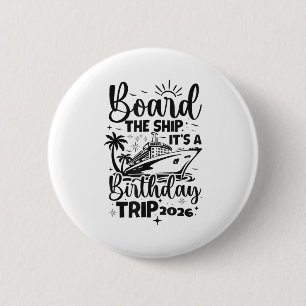 Board the ship a birthday trip 2026 cruise squad 6 cm round badge