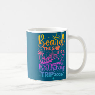 Board the ship a birthday trip 2026 cruise squad coffee mug