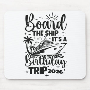 Board the ship a birthday trip 2026 cruise squad mouse pad