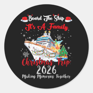 Board The Ship A Family Christmas Trip 2026 Cruise Classic Round Sticker