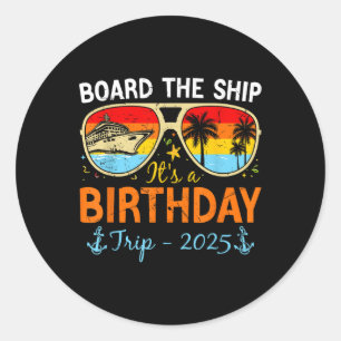 Board The Ship It’s A Birthday Trip 2025 Birthday Classic Round Sticker