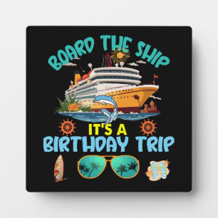 Board The Ship It s A Birthday Trip Plaque