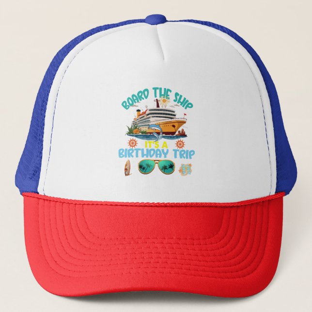 Board The Ship It s A Birthday Trip Trucker Hat (Front)