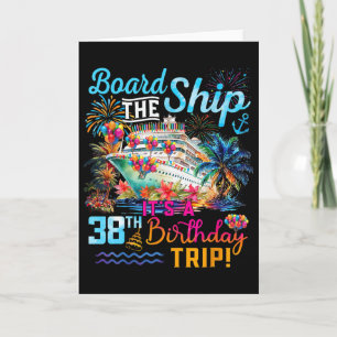 Board The Ship It's A 38th Birthday Trip Cruise Va Card